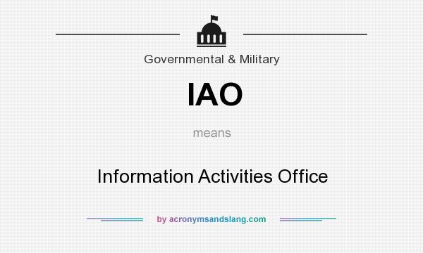 What does IAO mean? It stands for Information Activities Office