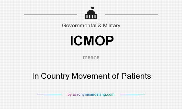 What does ICMOP mean? It stands for In Country Movement of Patients