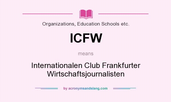 What does ICFW mean? It stands for Internationalen Club Frankfurter Wirtschaftsjournalisten
