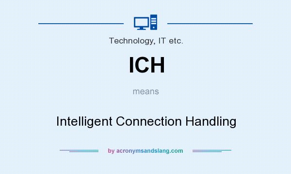 What does ICH mean? It stands for Intelligent Connection Handling