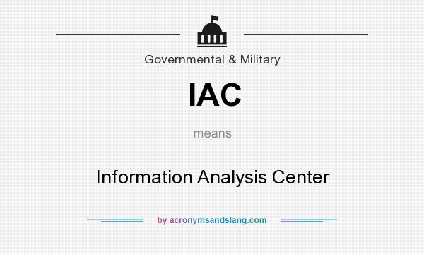 What does IAC mean? It stands for Information Analysis Center