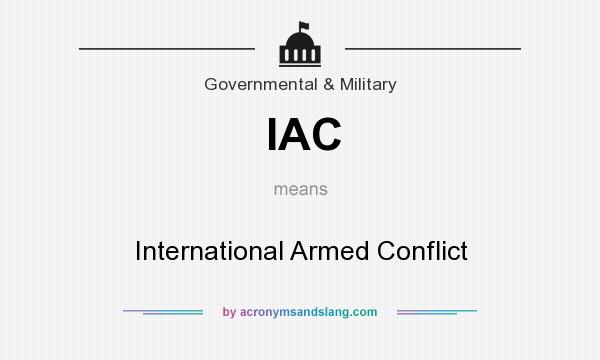 What does IAC mean? It stands for International Armed Conflict