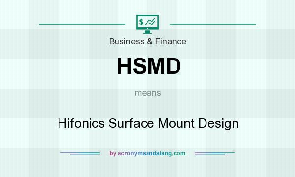 What does HSMD mean? It stands for Hifonics Surface Mount Design
