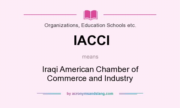 What does IACCI mean? It stands for Iraqi American Chamber of Commerce and Industry