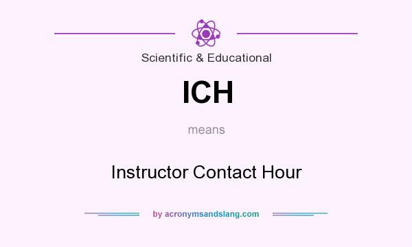 What does ICH mean? It stands for Instructor Contact Hour