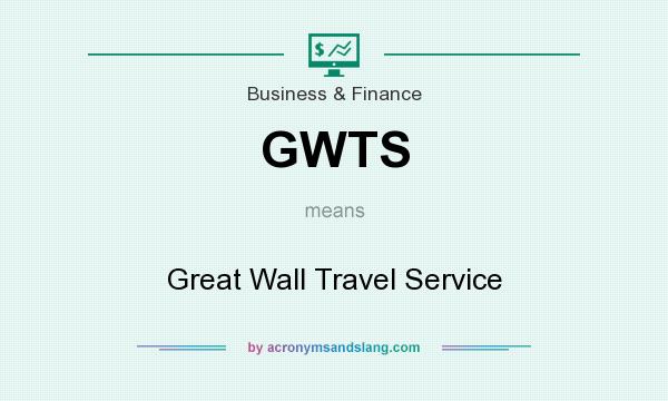 What does GWTS mean? It stands for Great Wall Travel Service