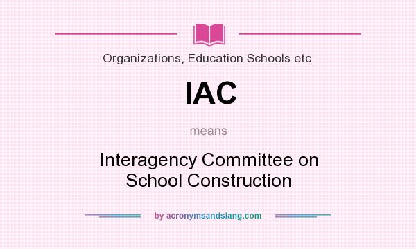 What does IAC mean? It stands for Interagency Committee on School Construction