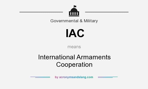 What does IAC mean? It stands for International Armaments Cooperation