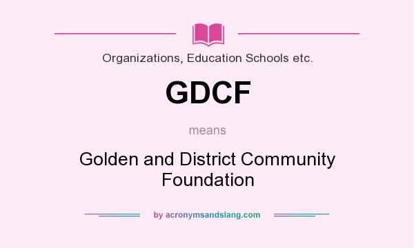 What does GDCF mean? It stands for Golden and District Community Foundation