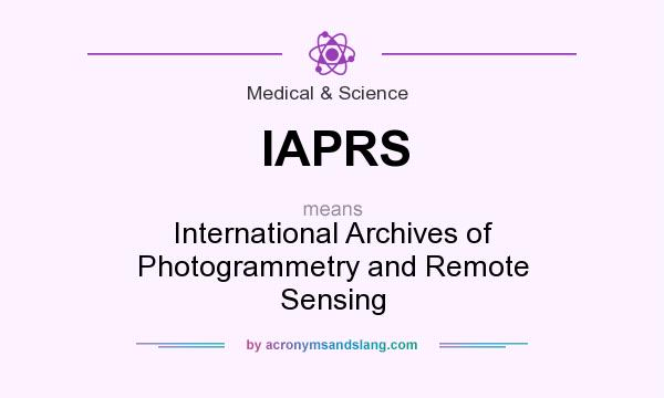 What does IAPRS mean? It stands for International Archives of Photogrammetry and Remote Sensing