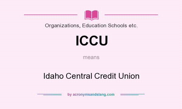 What does ICCU mean? It stands for Idaho Central Credit Union