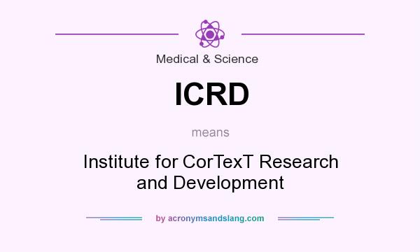 What does ICRD mean? It stands for Institute for CorTexT Research and Development