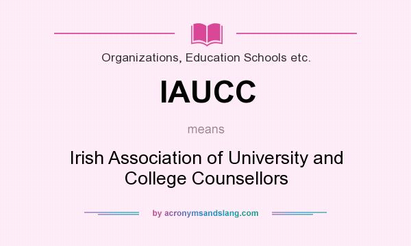 What does IAUCC mean? It stands for Irish Association of University and College Counsellors