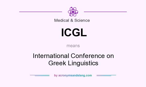 What does ICGL mean? It stands for International Conference on Greek Linguistics