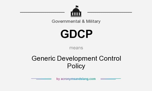 What does GDCP mean? It stands for Generic Development Control Policy