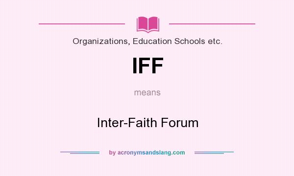 What does IFF mean? It stands for Inter-Faith Forum