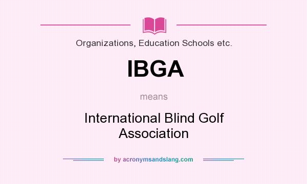 What does IBGA mean? It stands for International Blind Golf Association