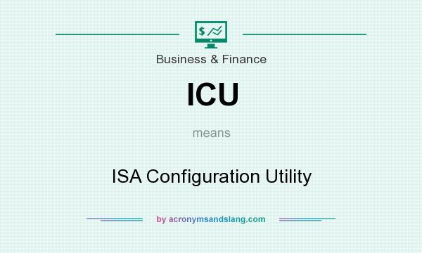 What does ICU mean? It stands for ISA Configuration Utility