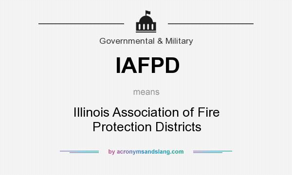 What does IAFPD mean? It stands for Illinois Association of Fire Protection Districts