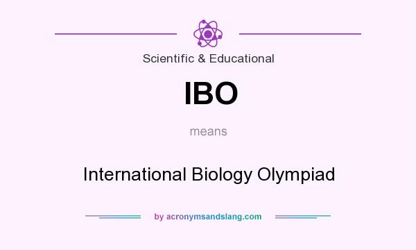 What does IBO mean? It stands for International Biology Olympiad
