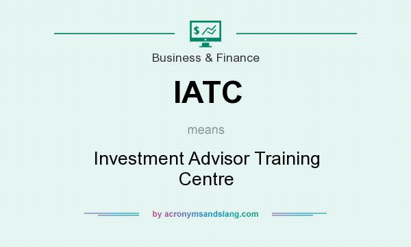 What does IATC mean? It stands for Investment Advisor Training Centre