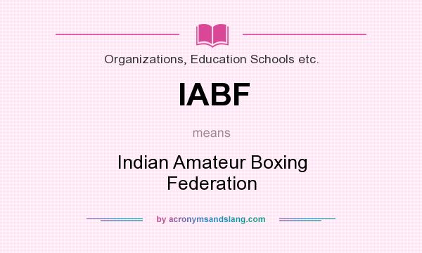 What does IABF mean? It stands for Indian Amateur Boxing Federation
