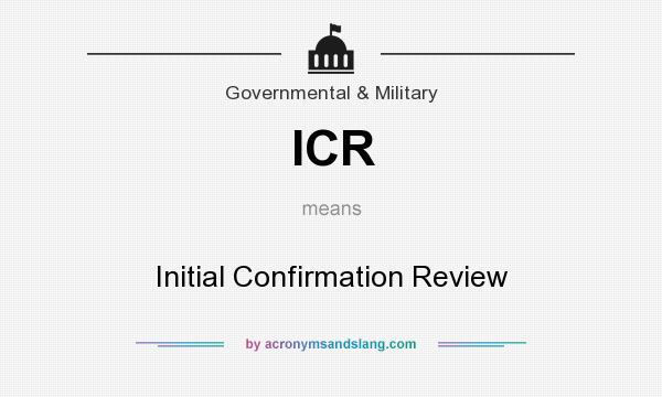 What does ICR mean? It stands for Initial Confirmation Review