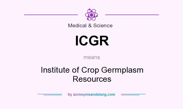 What does ICGR mean? It stands for Institute of Crop Germplasm Resources