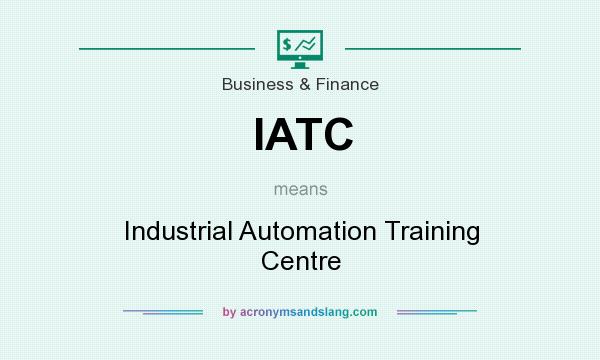 What does IATC mean? It stands for Industrial Automation Training Centre
