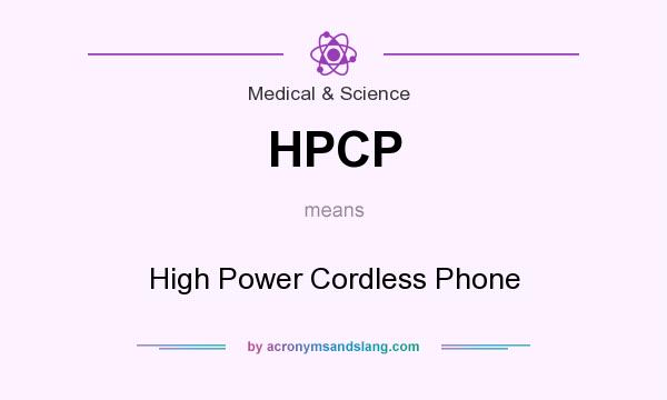 What does HPCP mean? It stands for High Power Cordless Phone