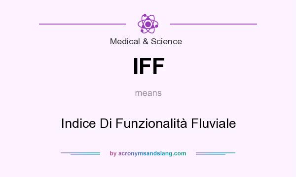 What does IFF mean? It stands for Indice Di Funzionalità Fluviale