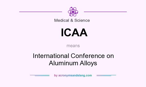 What does ICAA mean? It stands for International Conference on Aluminum Alloys