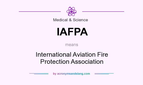 What does IAFPA mean? It stands for International Aviation Fire Protection Association