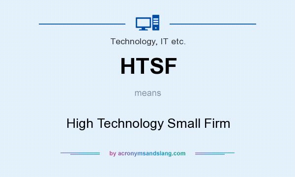 What does HTSF mean? It stands for High Technology Small Firm