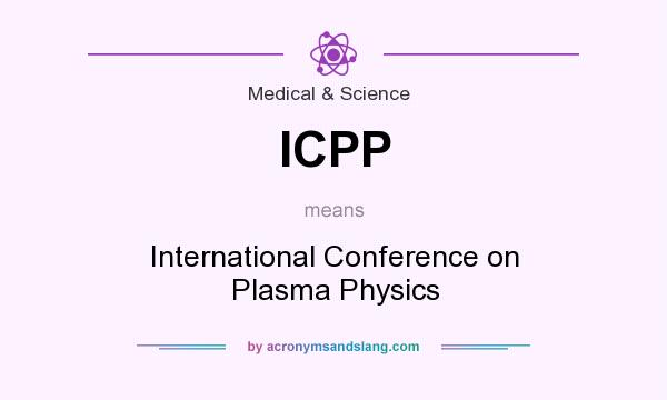 What does ICPP mean? It stands for International Conference on Plasma Physics