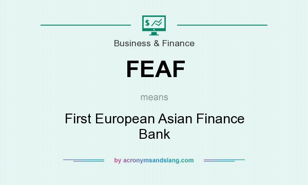 What does FEAF mean? It stands for First European Asian Finance Bank