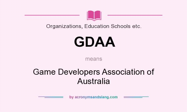 What does GDAA mean? It stands for Game Developers Association of Australia