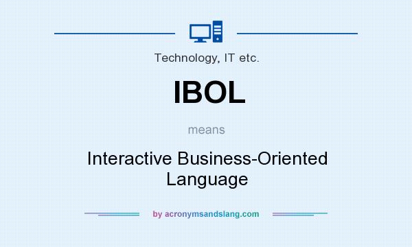 What does IBOL mean? It stands for Interactive Business-Oriented Language