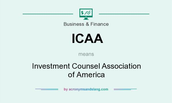 What does ICAA mean? It stands for Investment Counsel Association of America