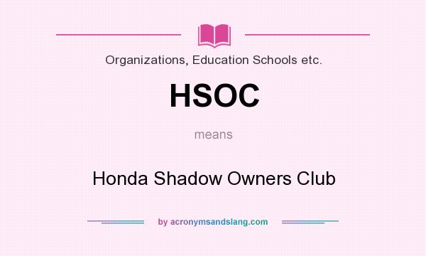 What does HSOC mean? It stands for Honda Shadow Owners Club