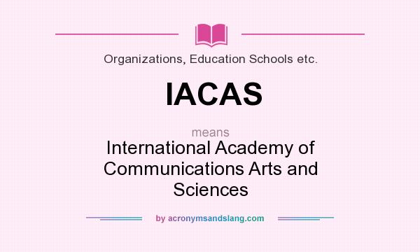 What does IACAS mean? It stands for International Academy of Communications Arts and Sciences