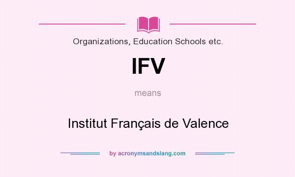 What does IFV mean? It stands for Institut Français de Valence