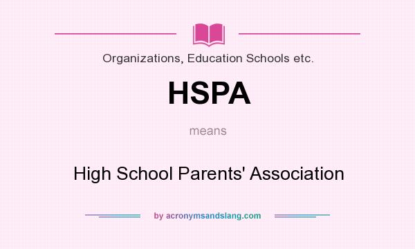 What does HSPA mean? It stands for High School Parents` Association