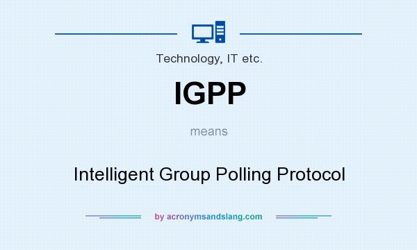 What does IGPP mean? It stands for Intelligent Group Polling Protocol