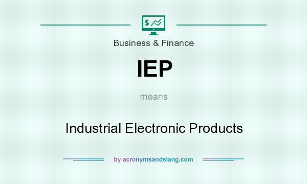 What does IEP mean? It stands for Industrial Electronic Products