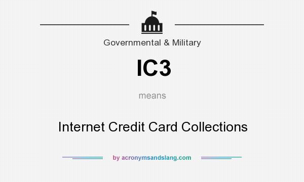 What does IC3 mean? It stands for Internet Credit Card Collections