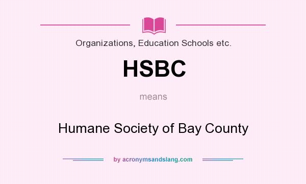 What does HSBC mean? It stands for Humane Society of Bay County