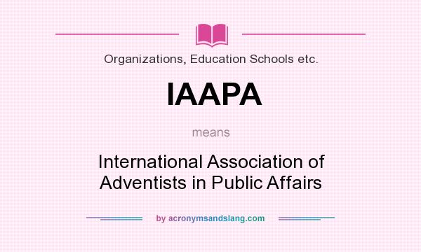 What does IAAPA mean? It stands for International Association of Adventists in Public Affairs