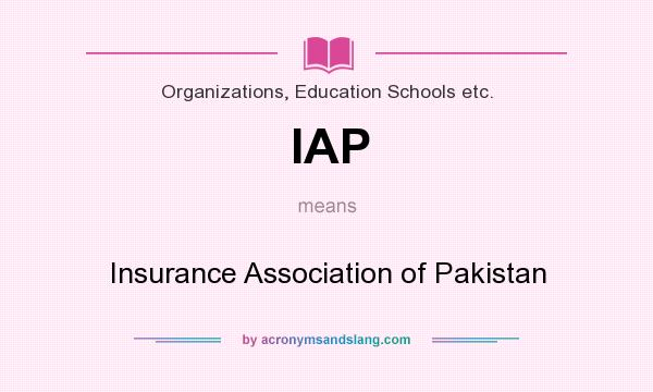 What does IAP mean? It stands for Insurance Association of Pakistan
