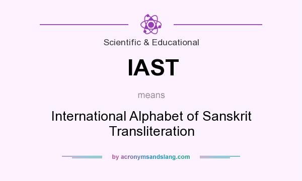 What does IAST mean? It stands for International Alphabet of Sanskrit Transliteration